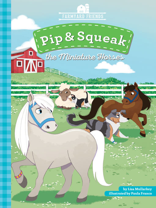 Title details for Pip & Squeak the Miniature Horse by Lisa Mullarkey - Available